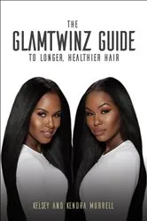Book cover of The GlamTwinz Guide to Longer, Healthier Hair by Kelsey Murrell