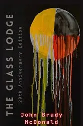 Book cover of The Glass Lodge (2nd ed.) by John Brady McDonald