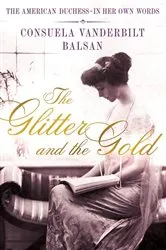 Book cover of The Glitter and the Gold by Consuela Vanderbilt Balsan