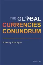 Book cover of The Global Currencies Conundrum by John Ryan