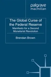 Book cover of The Global Curse of the Federal Reserve by B. Brown