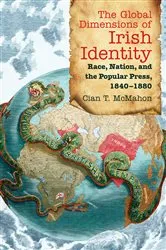 Book cover of The Global Dimensions of Irish Identity by Cian T. McMahon