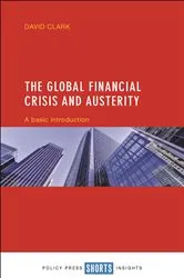 Book cover of The Global Financial Crisis and Austerity by David Clark