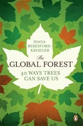 Book cover of The Global Forest by Diana Beresford-Kroeger