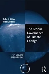 Book cover of The Global Governance of Climate Change by John J. Kirton