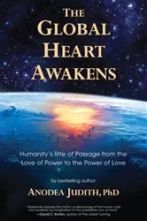 Book cover of The Global Heart Awakens by Anodea Judith