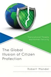 Book cover of The Global Illusion of Citizen Protection by Robert Mandel