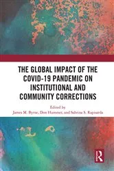 Book cover of The Global Impact of the COVID-19 Pandemic on Institutional and Community Corrections by James M. Byrne