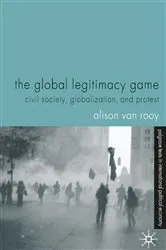 Book cover of The Global Legitimacy Game by Alison Van Rooy