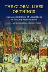 Book cover of The Global Lives of Things by Anne Gerritsen