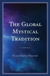 Book cover of The Global Mystical Tradition by Bruce Stephen Naschak