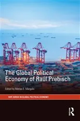 Book cover of The Global Political Economy of Raúl Prebisch by Matias E. Margulis