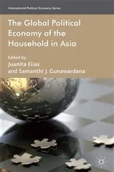 Book cover of The Global Political Economy of the Household in Asia by J. Elias