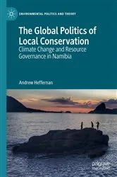 Book cover of The Global Politics of Local Conservation by Andrew Heffernan