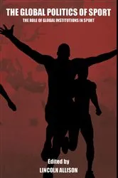 Book cover of The Global Politics of Sport by Lincoln Allison