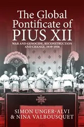 Book cover of The Global Pontificate of Pius XII by Simon Unger-Alvi