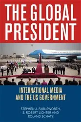 Book cover of The Global President by Stephen  J. Farnsworth
