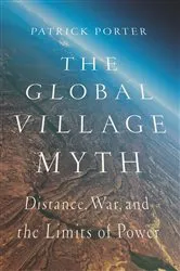 Book cover of The Global Village Myth by Patrick Porter
