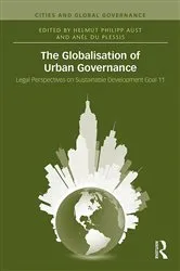 Book cover of The Globalisation of Urban Governance by Helmut Philipp Aust
