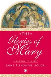 Book cover of The Glories of Mary by Saint Alphonsus Liguori