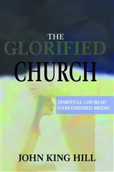 Book cover of THE GLORIFIED CHURCH by JOHN KING KING