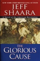 Book cover of The Glorious Cause by Jeff Shaara