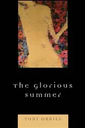 Book cover of The Glorious Summer by Toni Orrill