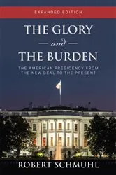 Book cover of The Glory and the Burden by Robert Schmuhl