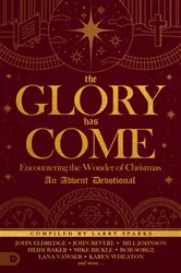 Book cover of The Glory Has Come by Larry Sparks