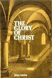 Book cover of The Glory Of Christ by John Owen