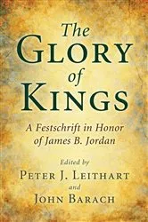 Book cover of The Glory of Kings by Peter J. Leithart