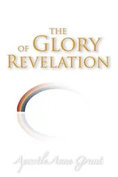 Book cover of The Glory of Revelation by Apostle Anne Grant