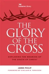 Book cover of The Glory of the Cross by James Philip