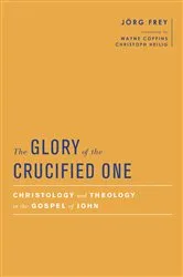 Book cover of The Glory of the Crucified One by Jörg Frey