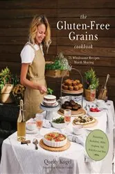 Book cover of The Gluten-Free Grains Cookbook by Quelcy Kogel