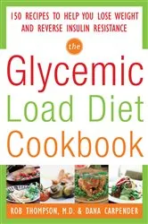 Book cover of The Glycemic-Load Diet Cookbook: 150 Recipes to Help You Lose Weight and Reverse Insulin Resistance by Rob Thompson
