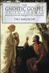 Book cover of The Gnostic Gospel of St. Thomas by Tau Malachi