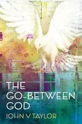 Book cover of The Go-Between God by John V. Taylor