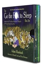 Book cover of The Go the Fuck to Sleep Box Set: Go the Fuck to Sleep, You Have to Fucking Eat & Fuck, Now There Are Two of You by Adam Mansbach