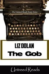 Book cover of The Gob (The Untreed Reads Essay) by Liz Dolan