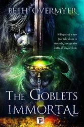 Book cover of The Goblets Immortal by Beth Overmyer