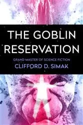 Book cover of The Goblin Reservation by Clifford D. Simak