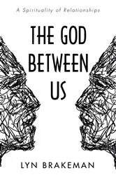 Book cover of The God Between Us by Lyn Brakeman