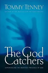 Book cover of The God Catchers by Tommy Tenney