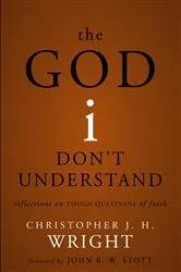 Book cover of The God I Don't Understand by Christopher J. H. Wright