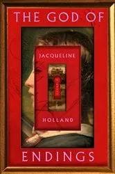 Book cover of The God of Endings by Jacqueline Holland