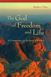Book cover of The God of Freedom and Life by Stephen J. Binz