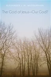 Book cover of The God of Jesus—Our God? by Alexander J. M. Wedderburn