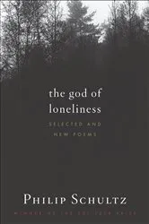 Book cover of The God of Loneliness by Philip Schultz