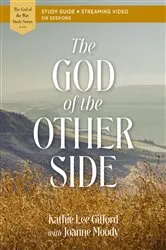 Book cover of The God of the Other Side Bible Study Guide plus Streaming Video by Kathie Lee Gifford